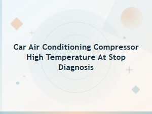 Diagnosing a High Temperature Car Ac Compressor at Stop