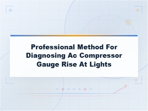 Diagnosing Compressor Gauge Rise at Traffic Lights